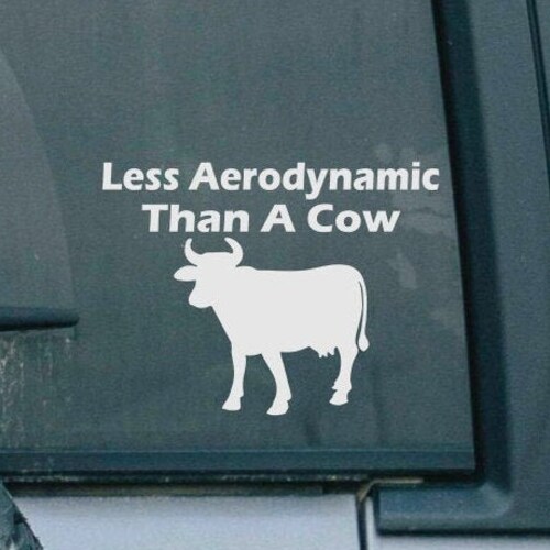 Less Aerodynamic Than A Cow Funny Car Decal Funny Decal - Etsy