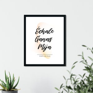 Echale Ganas Mija | You Can Do It Spanish Quote | Encouragement Print | Motivational | Latinx | Si Se Puede| Hispanic