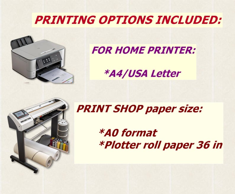 May include: An inkjet printer and a large format plotter are shown. The text "PRINTING OPTIONS INCLUDED" is at the top of the image. The text "FOR HOME PRINTER: *A4/USA Letter" is below the inkjet printer. The text "PRINT SHOP paper size: *AO format *Plotter roll paper 36 in" is below the plotter.