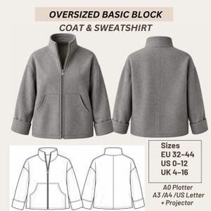 May include: An oversized grey zip-up coat and sweatshirt with a high collar, long sleeves with cuffs, and two front pockets. The image includes text: OVERSIZED BASIC BLOCK COAT & SWEATSHIRT, Sizes EU 32-44, US 0-12, UK 4-16, A0 Plotter, A3/A4/US Letter + Projector.