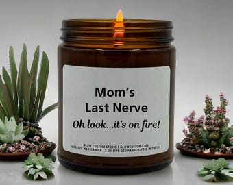 Mom’s Last Nerve Candle, Funny Gift for Mom, Soy Wax Candle, Mom Candle Gift, Mother’s Day Candle, Gag Gift, Personalized Candle, Mom Gift