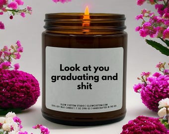 Graduation Candle Gift, Graduation Gift for Her, Look at you graduating Gift, College Grad Gift for Him, High School Grad Gift for Friend