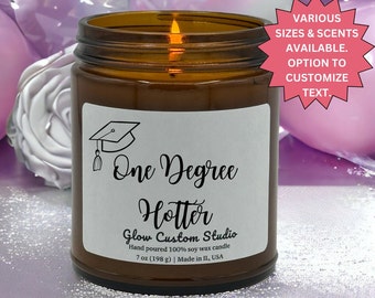 Personalized Scented Candle phd / Masters / High School Graduation Gift for Her, Gift for Best Friend, One Degree Hotter Candle Gift, Grad