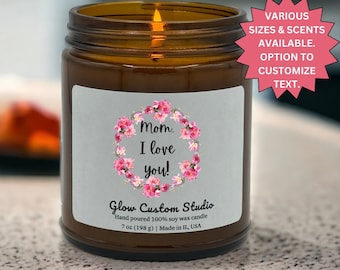 Mom I Love You Mother's Day Gift Personalized Candle Mom Gift, Custom Mothers Day Candle Gift From Daughter / Son, Birthday Gift for Mom