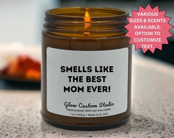 Smells like the Best Mom Ever Candle Gift For Mom, Mother's Day Gift, Mom Birthday, For Mom, New Mom Gift, Mom Gift From Daughter / Son Mom