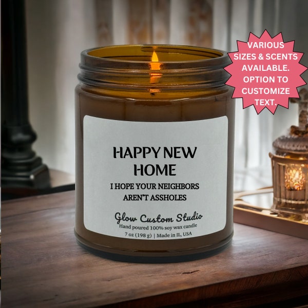 Happy New Home Gift, Hope Your Neighbors Aren't Assholes, Housewarming Candle, House Warming, New Homeowner Gift, Personalized Candle, House