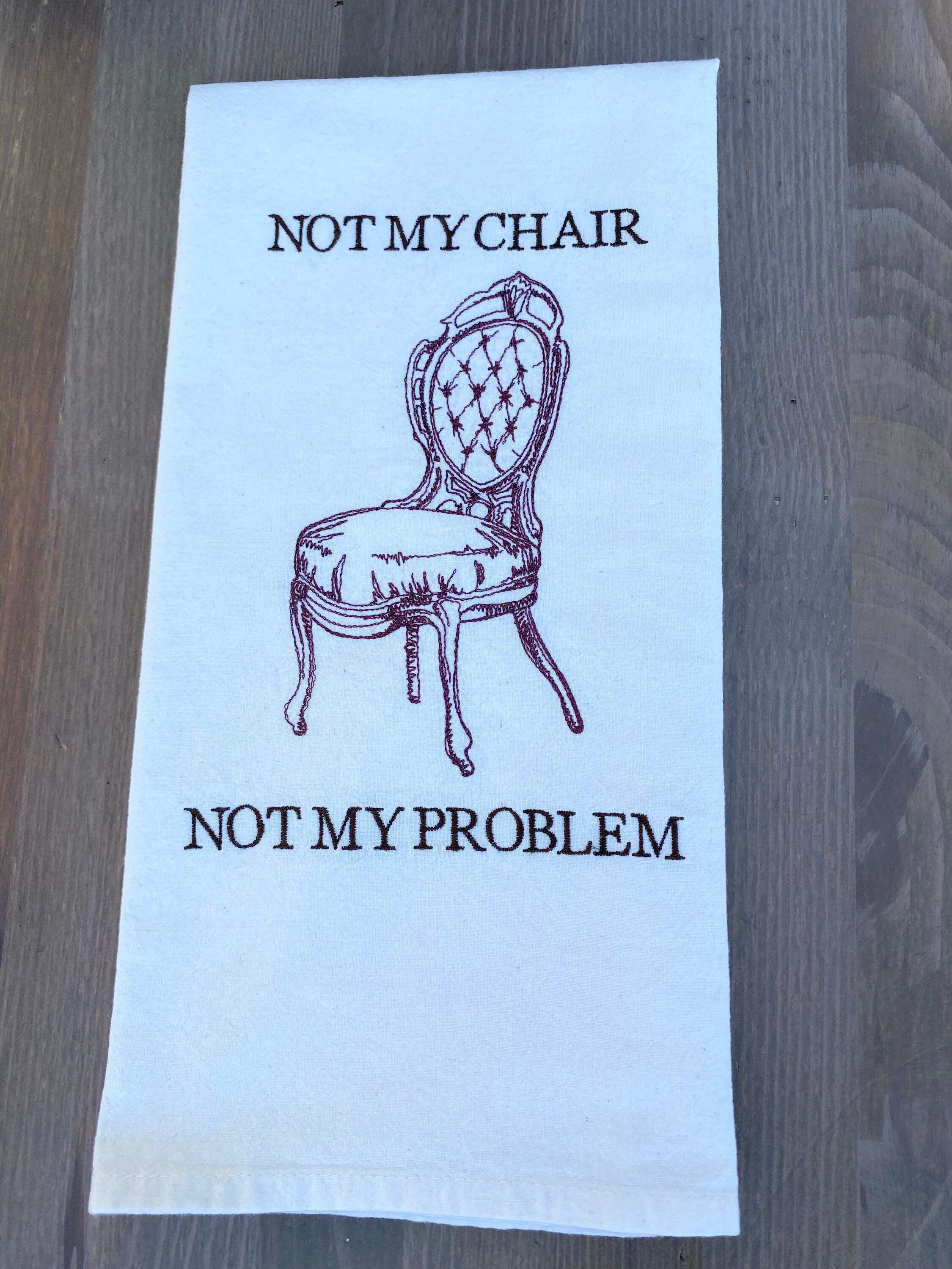 Not My Chair Not My Problem Drinking Out Of Cups Embroidered Etsy