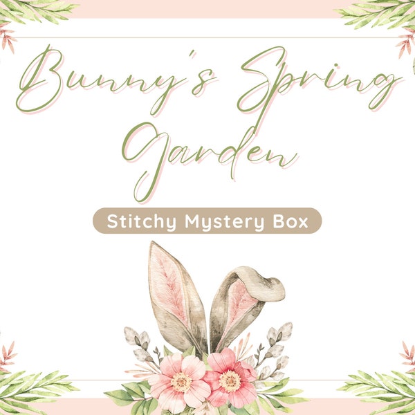 Bunny's Spring Garden Stitchy Mystery Box - Cross Stitch, Embroidery, Deluxe Stitching Accessories, Pattern, Floss, & Finishing