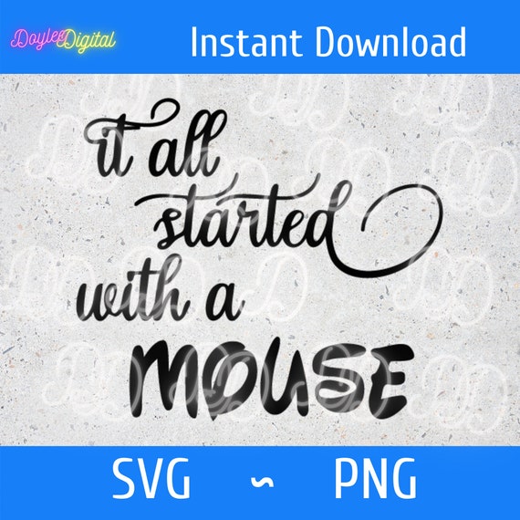 Walt Disney Svg Quote It All Started With A Mouse Cut File Etsy