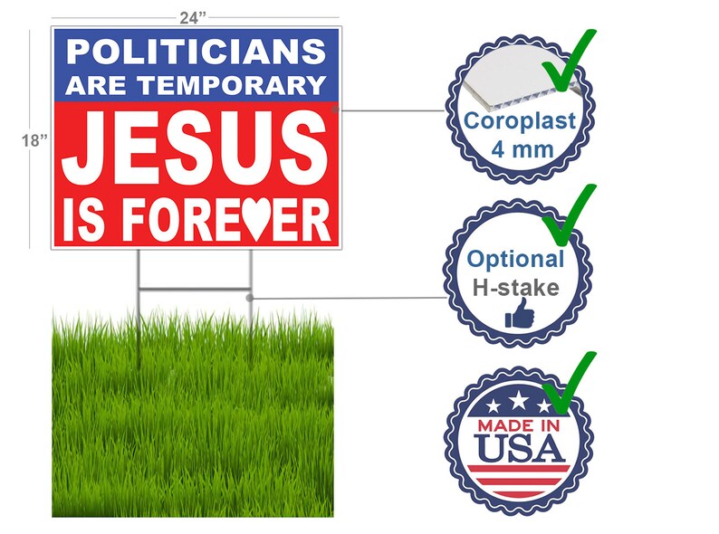 Politicians are temporary JESUS is forever YARD SIGN, Election Political lawn signs Jesus 2020 18x24 Yard Sign coroplast, Jesus Lawn Sign image 3