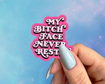 My Bitch Face Never Rests Sticker, Funny RBF Vinyl Sticker