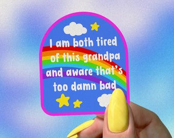 I’m Tired of This Grandpa Vinyl Sticker, That’s Too Damn Bad, Relatable TikTok Memes, Funny Mental Health