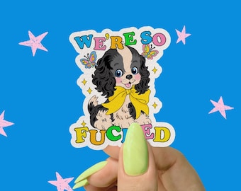 We’re So F*cked Sticker, Antifascist Memes, Kitschy Retro Puppy