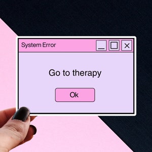 Mental Health Sticker, Pastel Aesthetic Holographic Decal, Go to Therapy, Take Your Meds, Self Care Anxiety, y2k 90s Retro Error Message