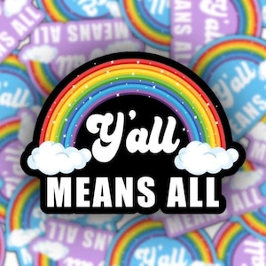 Y’all Means All Sticker, LGBTQIA+ Water Bottle Decal, Pride 2023, Say Gay, Rainbow Flag, Queer AF, Progressive Stickers, LGBTQ Ally