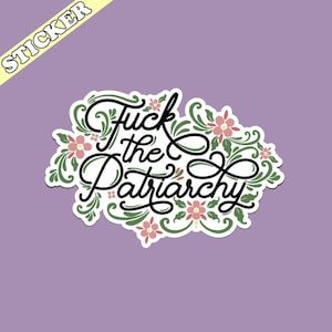 Fuck the Patriarchy Sticker, Feminist Water Bottle Decal, Hex the Patriarchy, Lets Go Girls, Girls Will Be Girls Sticker, Floral Calligraphy image 1