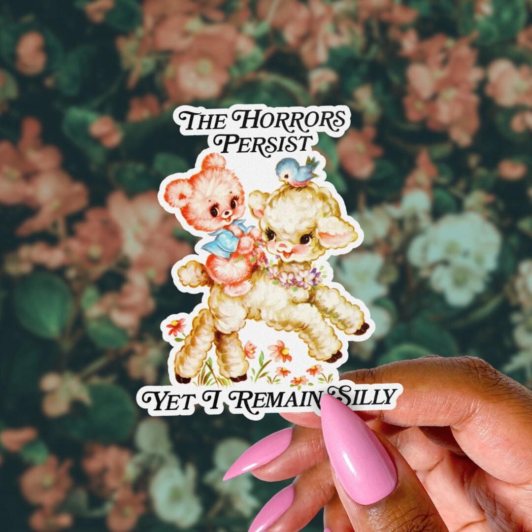 The Horrors Persist Sticker, yet I Remain Silly, Funny Vintage Water ...