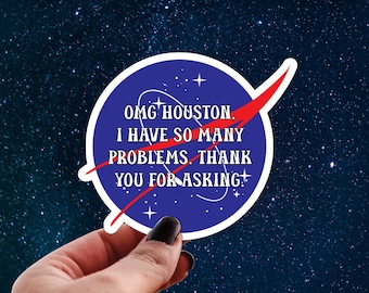 Having a Crisis Sticker, Space Water Bottle Decal, OMG Houston I Have So Many Problems, Mental Health, Don’t Yell I’ll Cry, Funny Gifts