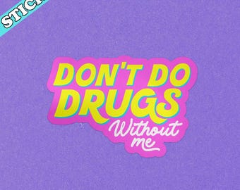 Dont Do Drugs Without Me Sticker, Funny Sarcastic Water Bottle Decal