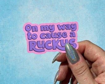 On My Way to Cause a Ruckus Sticker, Funny I’m the Problem Vinyl Decal