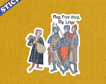 May include: A sticker featuring medieval illustrations. One figure plays a lute, while others, clad in armor, hold weapons. Text reads "Play Free Bird, My Leige." The sticker has a white border and a blue banner that says "STICKER".