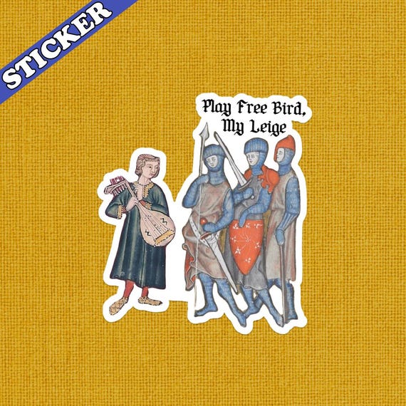 Funny Medieval Sticker, Play Freebird My Liege, Medieval Manuscript Meme