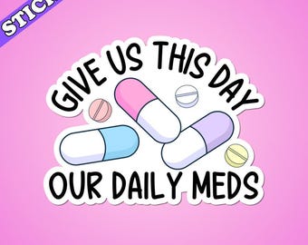 Give Us This Day Our Daily Meds Sticker, Holographic Mentally Ill, Funny Mental Health Sticker, Store Bought Serotonin is Fine Decal