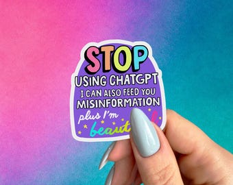 Anti AI Sticker, Stop Using ChatGPT Funny Misinformation Sticker