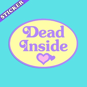 Dead Inside Sticker, 90s Toy Nostalgia, Pastel Goth, Holographic ...
