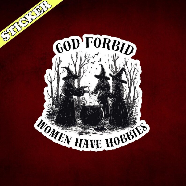 God Forbid Women Have Hobbies Sticker, Girls Will be Girls, Witchy Feminist Sticker, Lets Go Girls, Hex the Patriarchy, The Female Gaze image 3