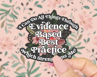 I Can Do All Things Through Evidence Based Practice Sticker, Which Strengthens Me, Funny Science Sticker, STEM Gifts, Floral Peer Reviewed