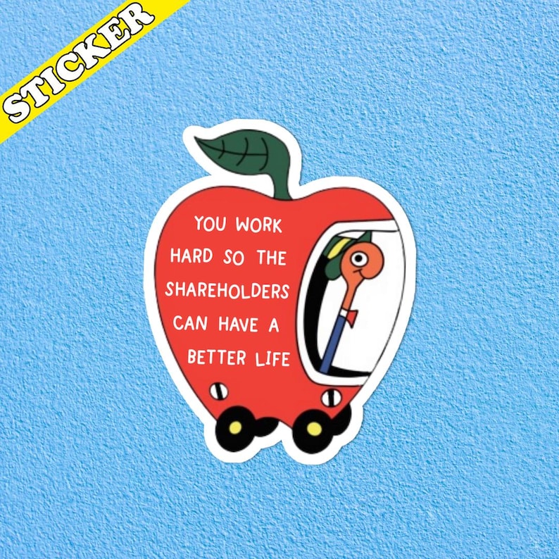 Capitalist Hellscape Sticker, You Work Hard so the Shareholders Can ...