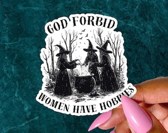 God Forbid Women Have Hobbies Sticker, Girls Will be Girls, Witchy Feminist Sticker, Lets Go Girls, Hex the Patriarchy, The Female Gaze