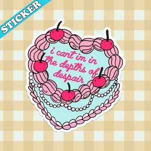 Heart Cake Sticker, I Cant Im in the Depths of Despair, Live Laugh Lobotomy, Mentally Ill, Funny Mental Health Sticker, Cute Pessimism