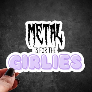 Metal is for the Girlies Sticker, Girly Pop Water Bottle Decal, Girlification of Death Metal, Pastel Goth Sticker, Bleghssed Sticker