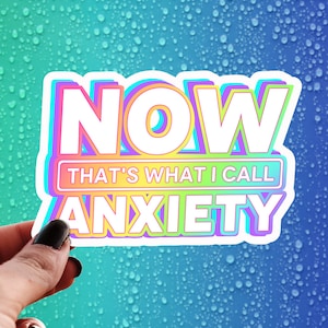 Now Thats What I Call Anxiety Sticker, 90s Holographic Water Bottle Decal, y2k Pop Culture Vinyl Decal, Funny Mental Health Millennial Gifts