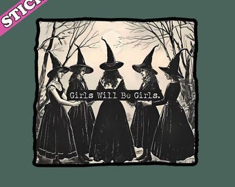 Girls Will be Girls Sticker, Witchy Feminist Sticker, Hex the Patriarchy, The Female Gaze, Lets Go Girls, Witch Coven Sticker
