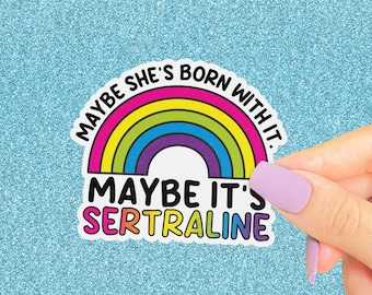 Maybe Shes Born With It Maybe its Sertraline Sticker, Funny Mental Health, Take Your Meds, Fluoxetine, Holographic Neon Rainbow Sticker