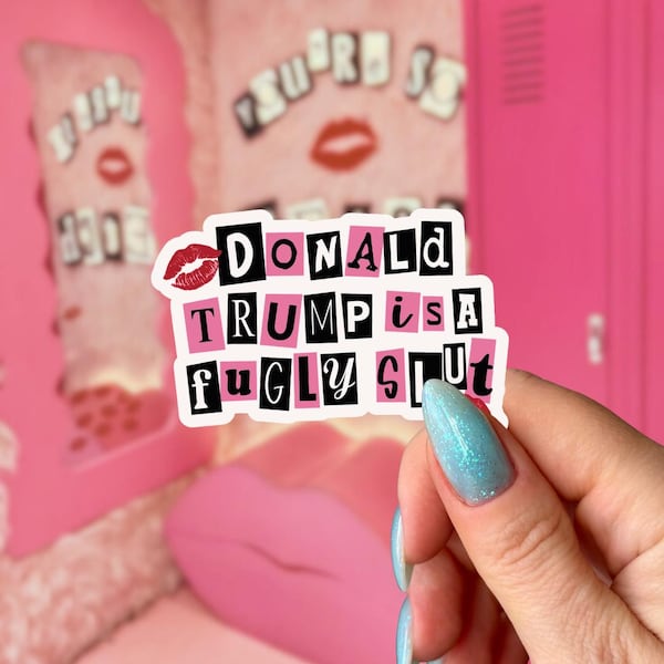 Sticker Donald Trump is a Fugly Slut, Funny Anti Trump, Burn Book Sticker politique