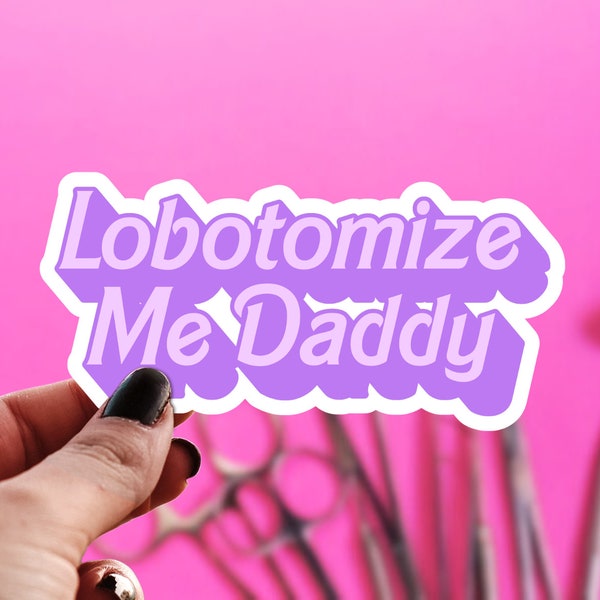 Lobotomize Me Daddy Sticker, Pastel Goth Water Bottle Decal, Holographic Live Laugh Lobotomy, Mentally Ill, Funny Mental Health Sticker