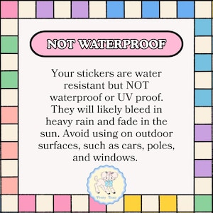 a warning about the use of water-resistant stickers, stating that they are not waterproof and will likely bleed in heavy rain. It advises against using the stickers on outdoor surfaces like cars, poles, and windows, and provides a cautionary note about the potential for the stickers to cause damage to these surfaces.