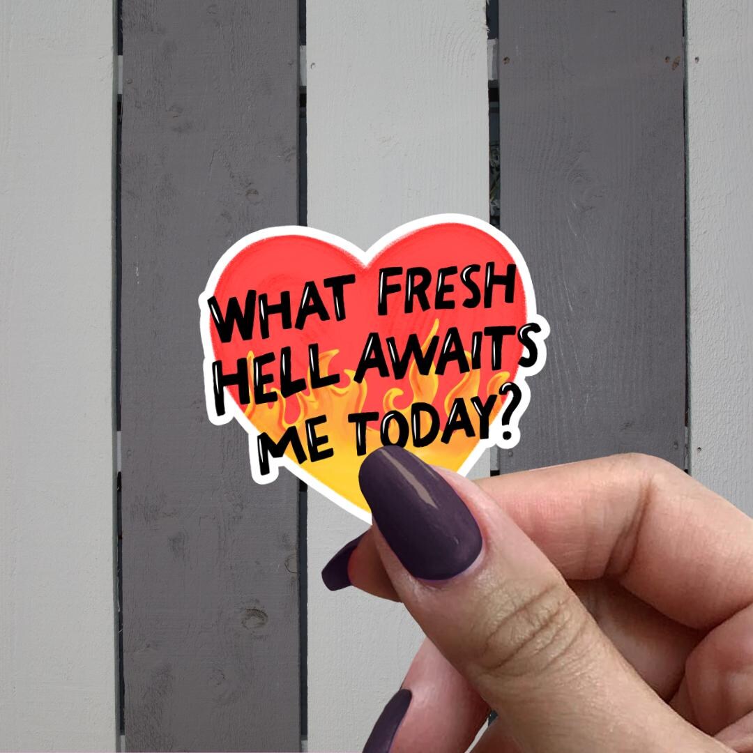 What Fresh Hell Awaits Sticker Funny Snarky Stickers Live Laugh Leave What Fresh Hell Awaits Sticker Funny Snarky Stickers Live Laugh Leave