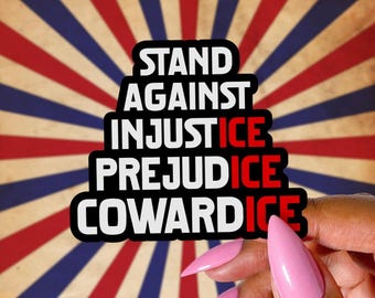 Anti ICE Sticker, Anti Trump, Stand Against Injustice, Abolish Ice, No Human is Illegal, Protest Sticker, Liberty and Justice for ALL