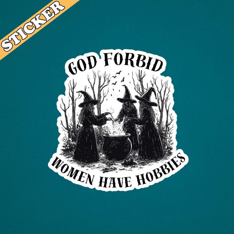 God Forbid Women Have Hobbies Sticker, Girls Will be Girls, Witchy Feminist Sticker, Lets Go Girls, Hex the Patriarchy, The Female Gaze image 2