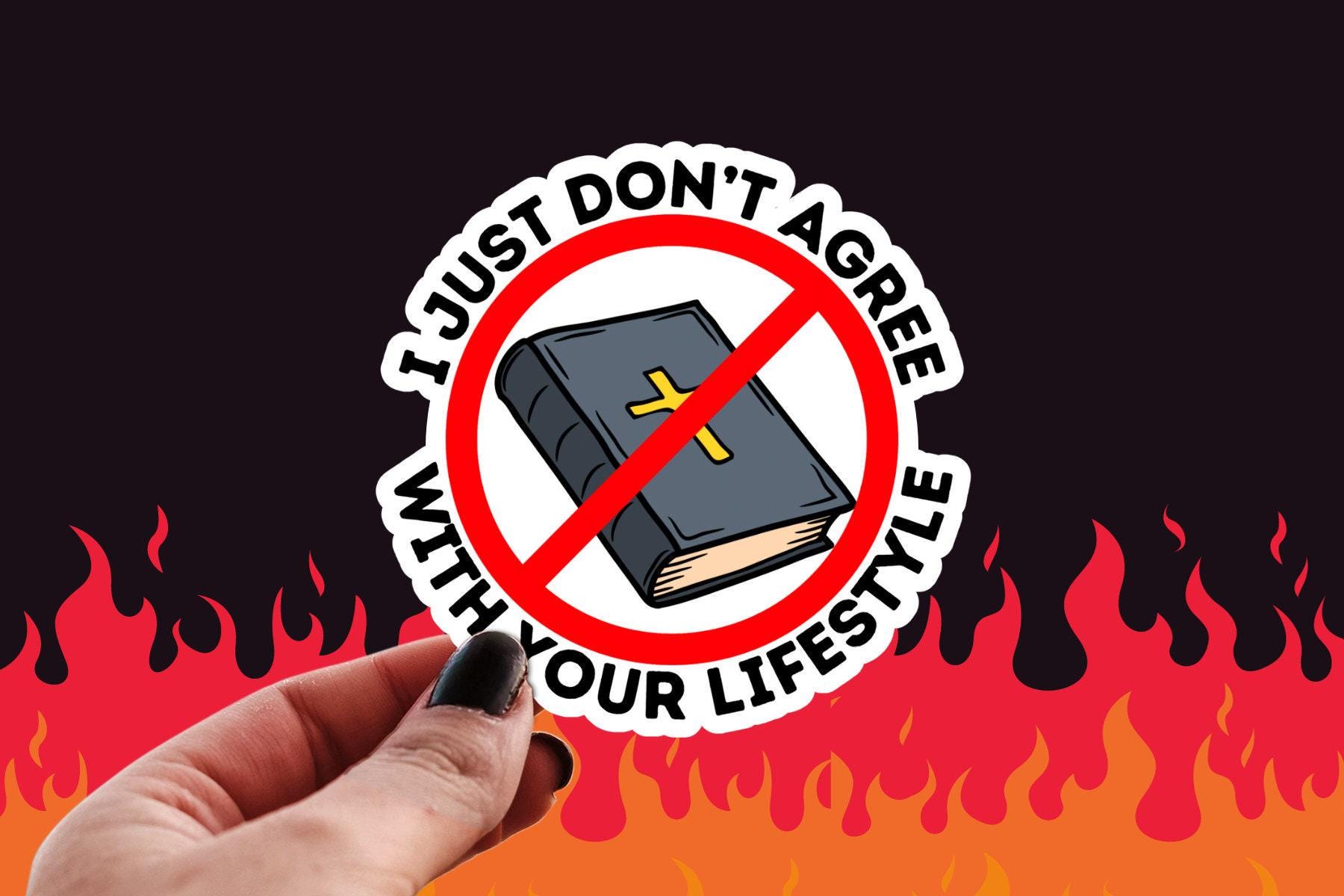 Atheist Sticker, Don’t Agree With Your Lifestyle, Y’all Need Satan, Funny Anti-religion, I Don’t Care What the Bible Says Watet Bottle Decal