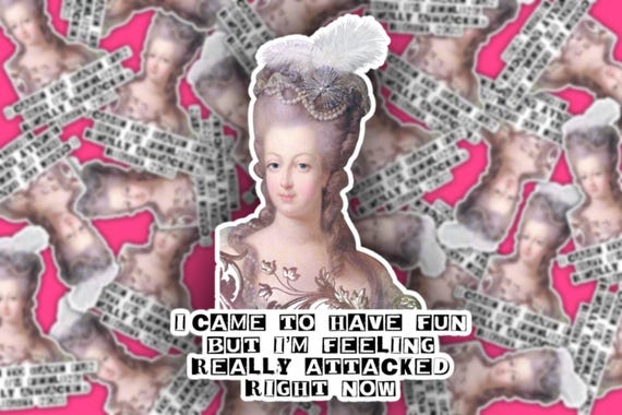 Marie Antoinette Sticker, I’m Feeling Attacked Right Now, Don’t Yell at Me I’ll Cry, Let Them Eat Cake, French Revolution, History Lovers