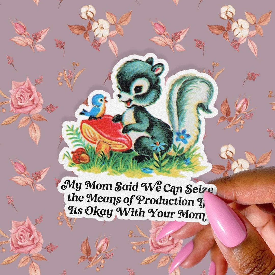 Seize the Means of Production Sticker, If It's OK With Your Mom, Funny ...