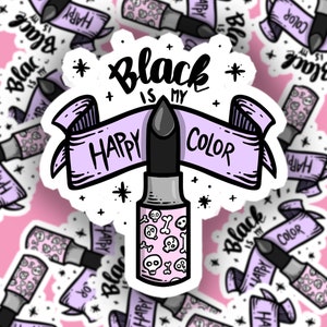 Black is My Happy Color Laptop Sticker, Pastel Goth, Makeup Sticker, BTGG, Makup Lovers, Alternative MUA, Elder Emo Kid Water Bottle Decal