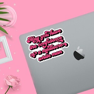 May You Have the Confidence of a Mediocre White Man Sticker, No Country for Old Men, Feminist Energy, Funny Water Bottle Decal image 3