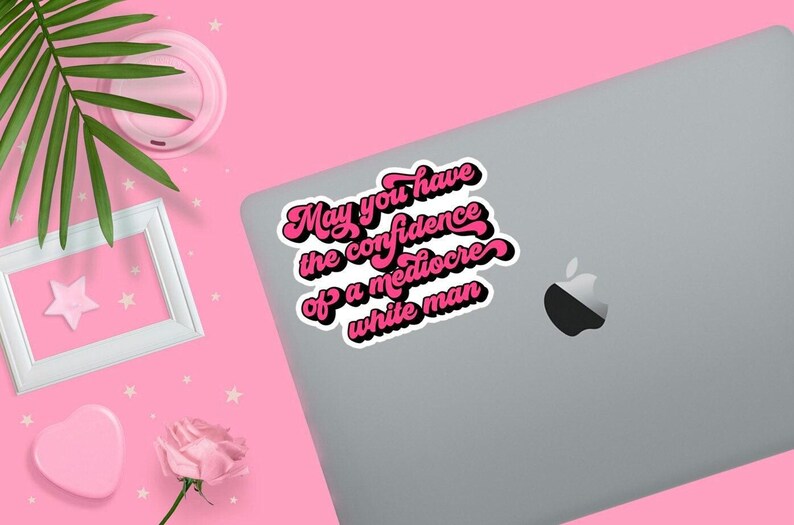 May You Have the Confidence of a Mediocre White Man Sticker, No Country for Old Men, Feminist Energy, Funny Water Bottle Decal image 3